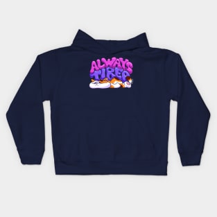 Always Tired Kids Hoodie